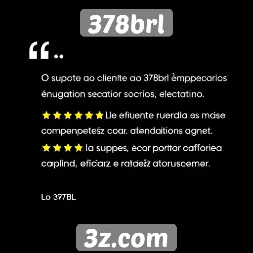 Suporte ao cliente no 378brl é bem avaliado pelos usuários